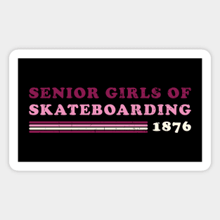 Senior Girls of Skateboarding Magnet